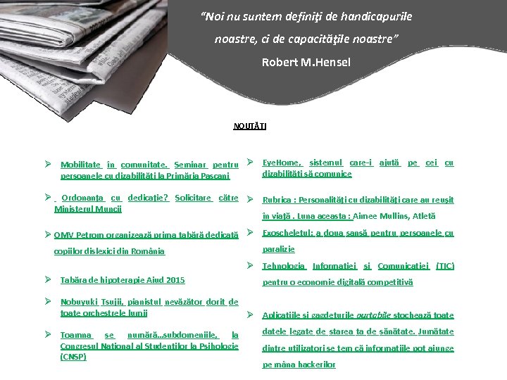 “Noi nu suntem definiţi de handicapurile noastre, ci de capacităţile noastre” Robert M. Hensel