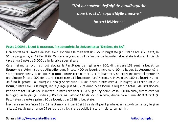 “Noi nu suntem definiţi de handicapurile noastre, ci de capacităţile noastre” Robert M. Hensel
