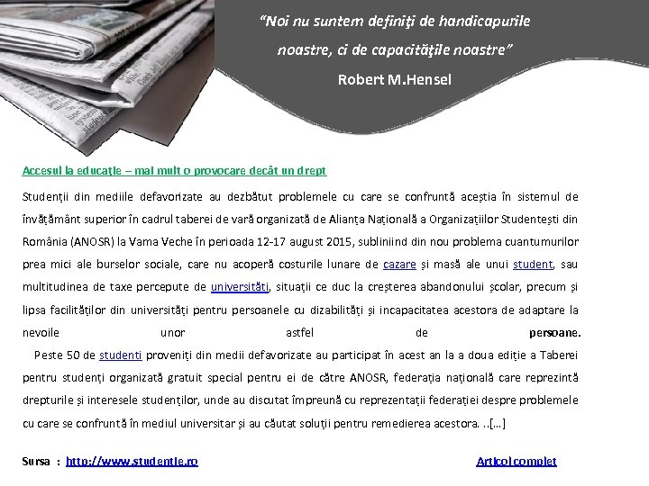 “Noi nu suntem definiţi de handicapurile noastre, ci de capacităţile noastre” Robert M. Hensel