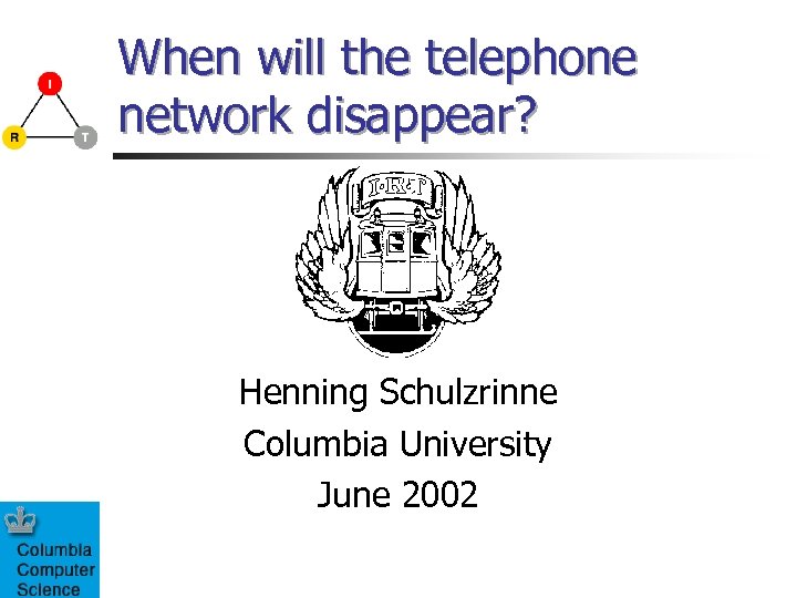 When will the telephone network disappear? Henning Schulzrinne Columbia University June 2002 
