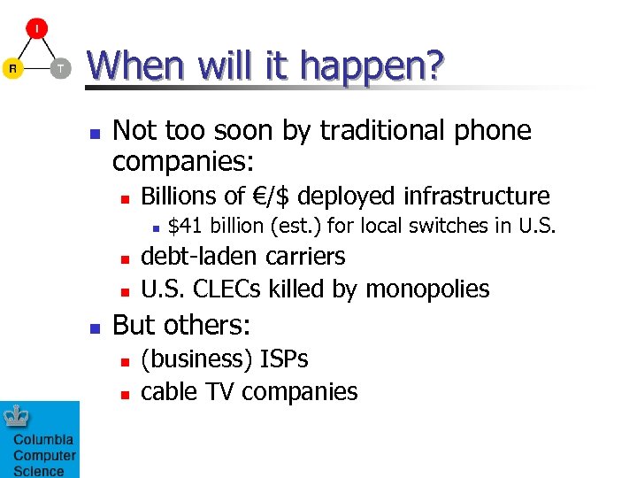 When will it happen? n Not too soon by traditional phone companies: n Billions
