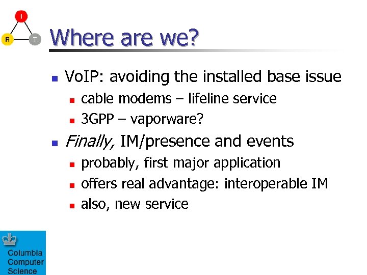 Where are we? n Vo. IP: avoiding the installed base issue n n n