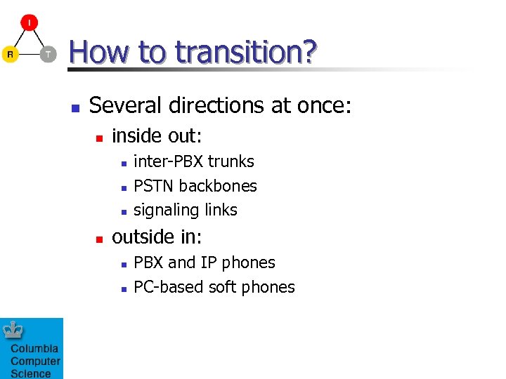 How to transition? n Several directions at once: n inside out: n n inter-PBX