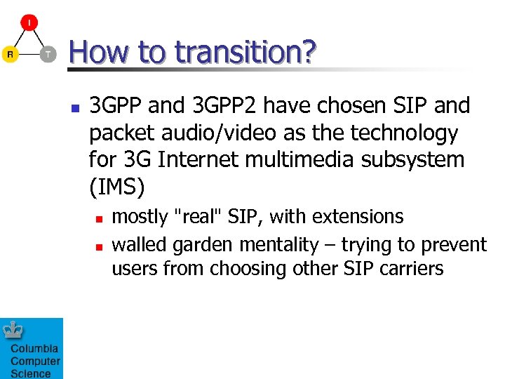 How to transition? n 3 GPP and 3 GPP 2 have chosen SIP and
