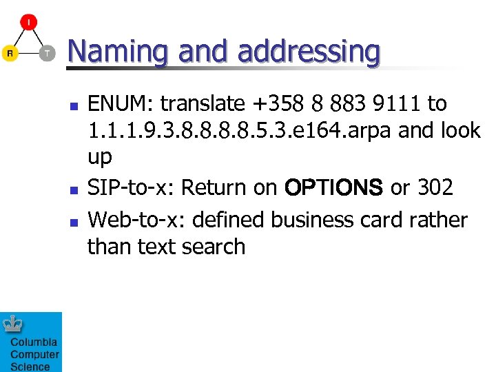 Naming and addressing n n n ENUM: translate +358 8 883 9111 to 1.