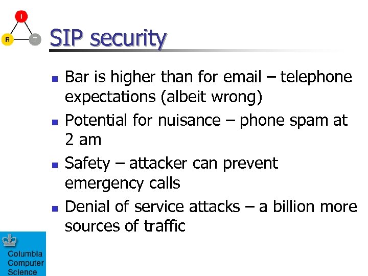 SIP security n n Bar is higher than for email – telephone expectations (albeit