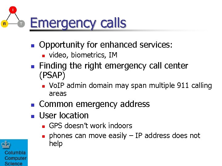 Emergency calls n Opportunity for enhanced services: n n Finding the right emergency call
