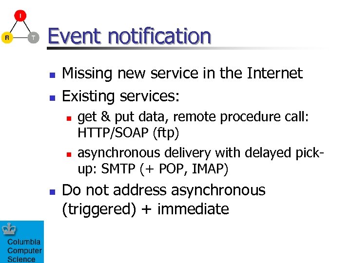 Event notification n n Missing new service in the Internet Existing services: n n