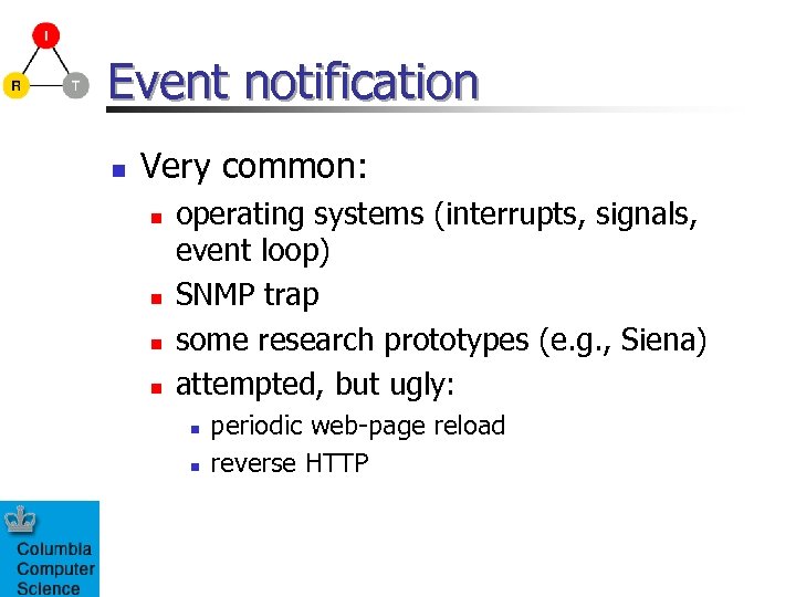 Event notification n Very common: n n operating systems (interrupts, signals, event loop) SNMP