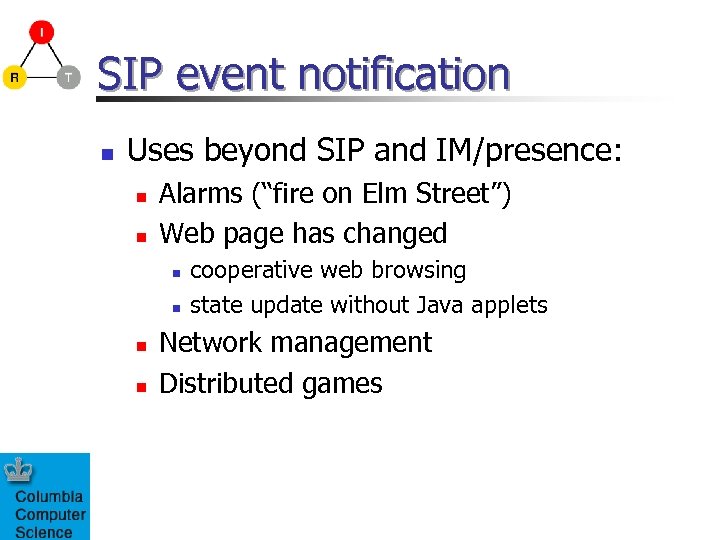 SIP event notification n Uses beyond SIP and IM/presence: n n Alarms (“fire on