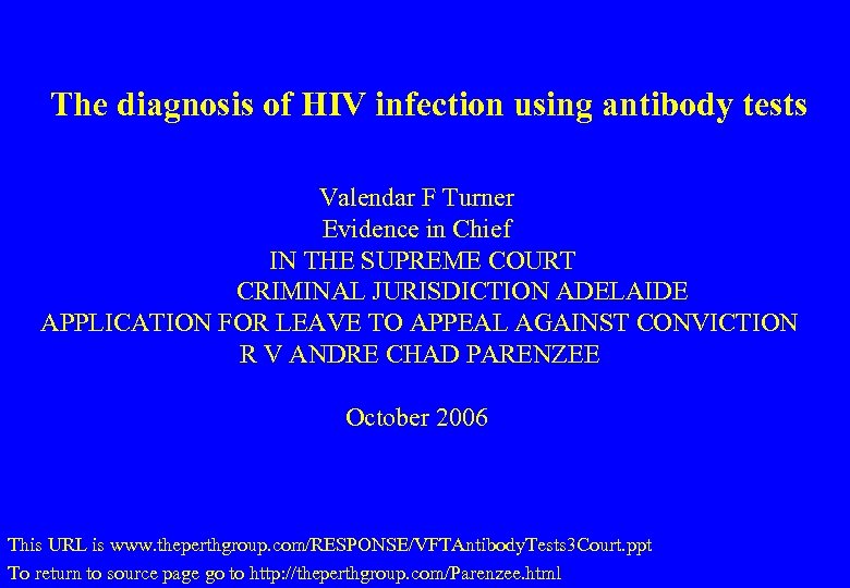 The diagnosis of HIV infection using antibody tests Valendar F Turner Evidence in Chief