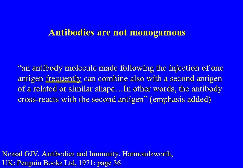 Antibodies are not monogamous “an antibody molecule made following the injection of one antigen