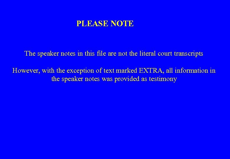 PLEASE NOTE The speaker notes in this file are not the literal court transcripts