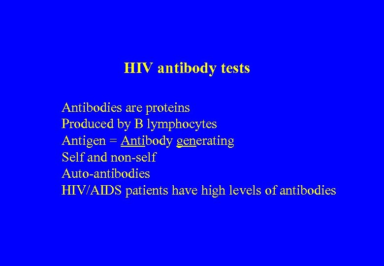 HIV antibody tests Antibodies are proteins Produced by B lymphocytes Antigen = Antibody generating