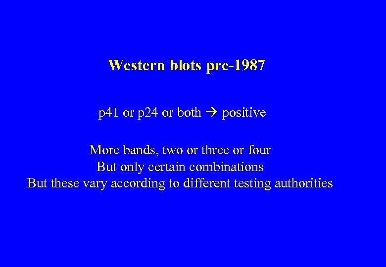 Western blots pre-1987 p 41 or p 24 or both positive More bands, two