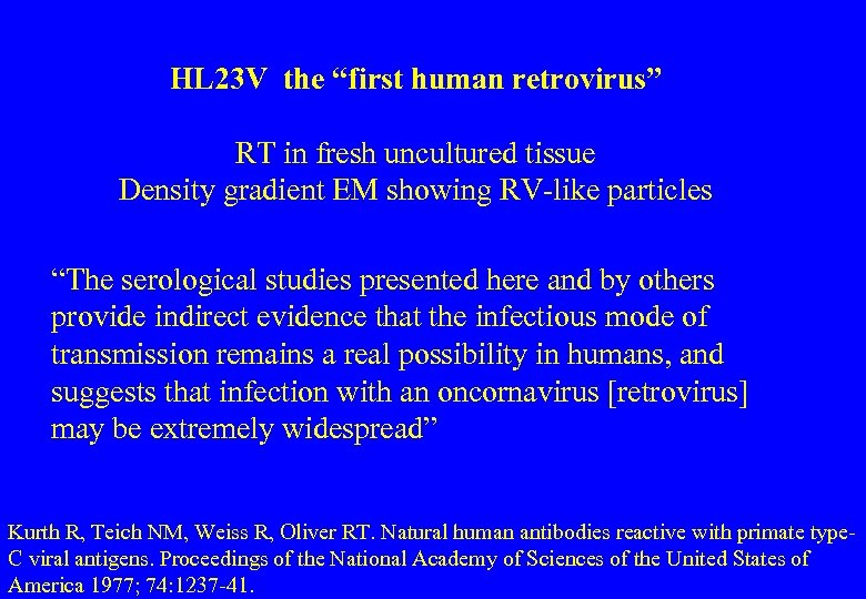 HL 23 V the “first human retrovirus” RT in fresh uncultured tissue Density gradient