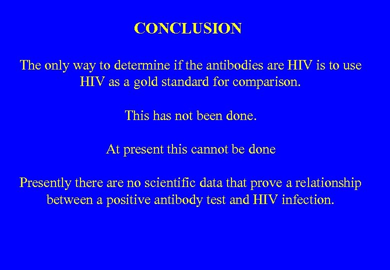 CONCLUSION The only way to determine if the antibodies are HIV is to use