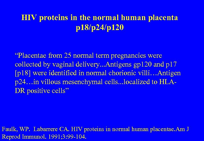 HIV proteins in the normal human placenta p 18/p 24/p 120 “Placentae from 25