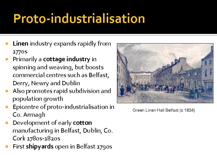 Proto-industrialisation Linen industry expands rapidly from 1770 s Primarily a cottage industry in spinning