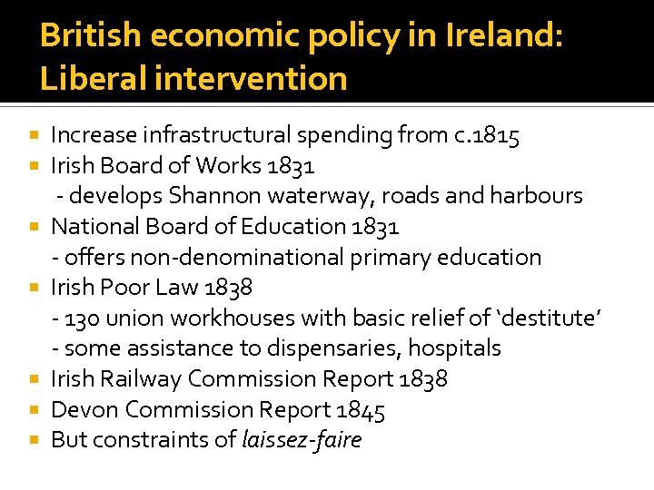 British economic policy in Ireland: Liberal intervention Increase infrastructural spending from c. 1815 Irish