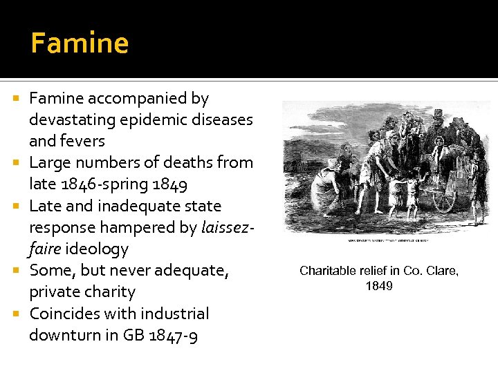 Famine Famine accompanied by devastating epidemic diseases and fevers Large numbers of deaths from