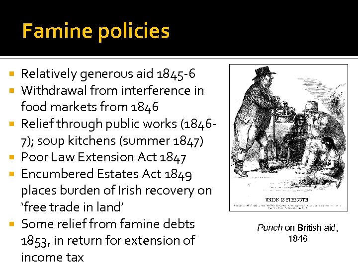 Famine policies Relatively generous aid 1845 -6 Withdrawal from interference in food markets from