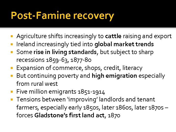 Post-Famine recovery Agriculture shifts increasingly to cattle raising and export Ireland increasingly tied into