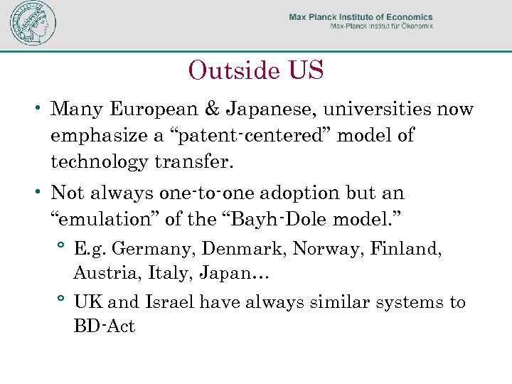 Outside US • Many European & Japanese, universities now emphasize a “patent-centered” model of