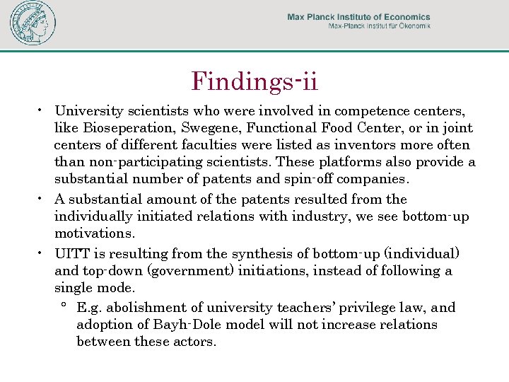 Findings-ii • University scientists who were involved in competence centers, like Bioseperation, Swegene, Functional