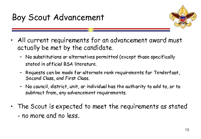 Boy Scout Advancement • All current requirements for an advancement award must actually be