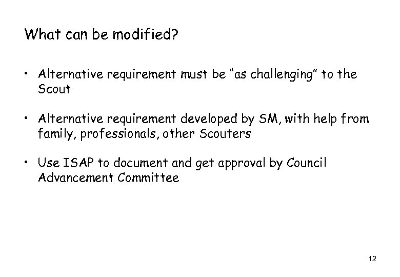 What can be modified? • Alternative requirement must be “as challenging” to the Scout