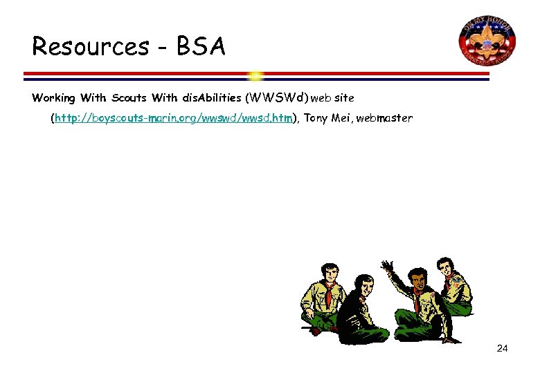 Resources - BSA Working With Scouts With dis. Abilities (WWSWd) web site (http: //boyscouts-marin.