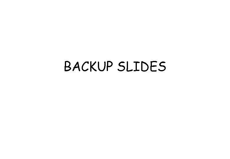 BACKUP SLIDES 