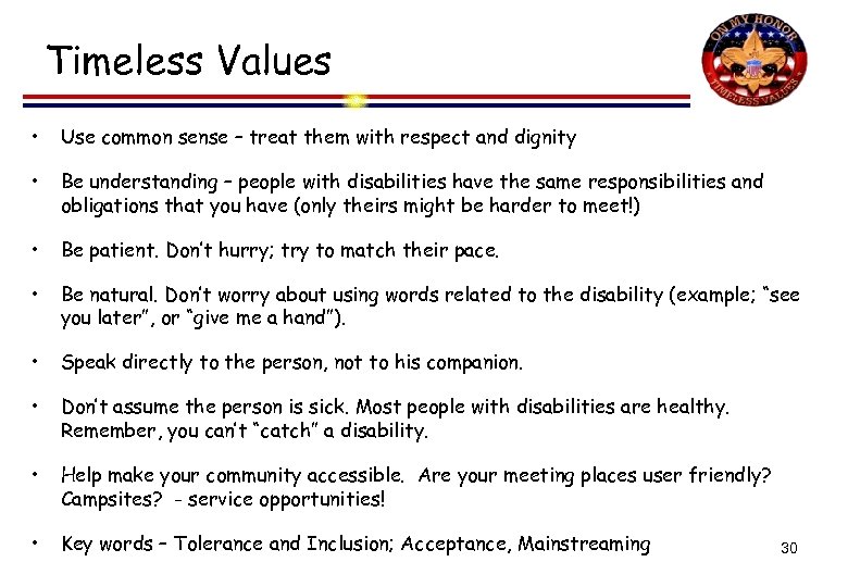 Timeless Values • Use common sense – treat them with respect and dignity •