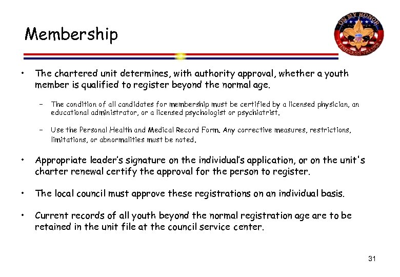 Membership • The chartered unit determines, with authority approval, whether a youth member is