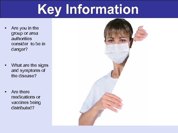 Key Information • Are you in the group or area authorities consider to be