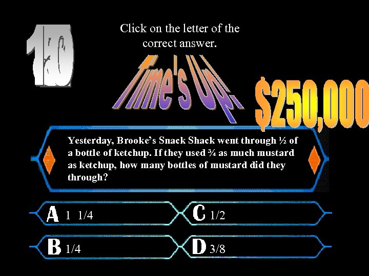 Click on the letter of the correct answer. Yesterday, Brooke’s Snack Shack went through