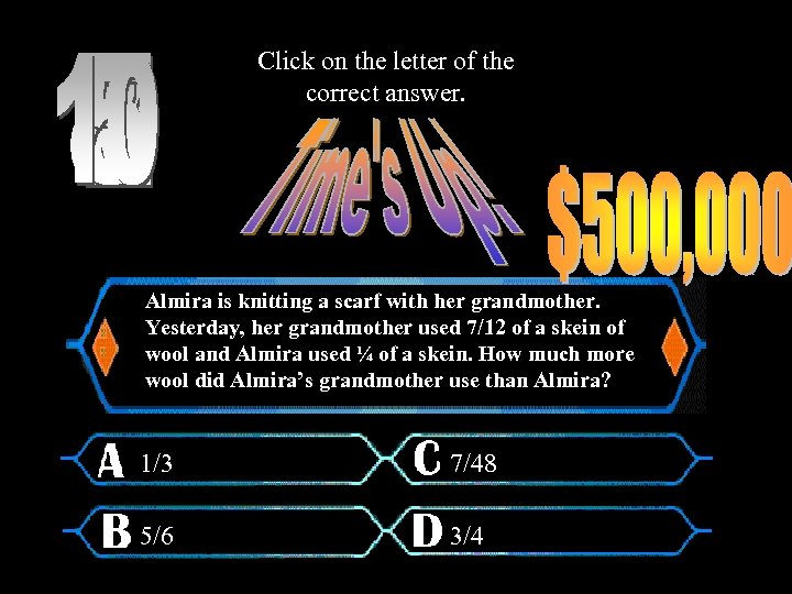 Click on the letter of the correct answer. Almira is knitting a scarf with