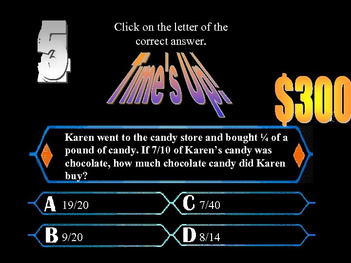 Click on the letter of the correct answer. Karen went to the candy store