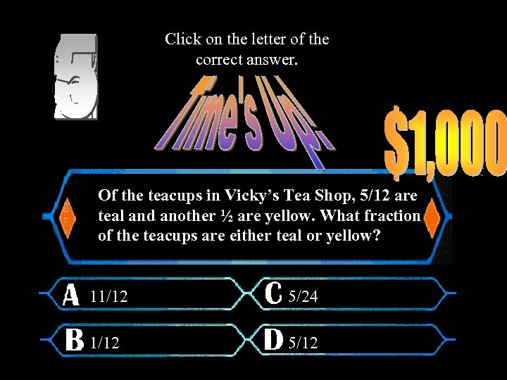 Click on the letter of the correct answer. Of the teacups in Vicky’s Tea