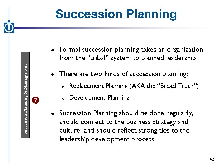 Succession Planning & Management l l Formal succession planning takes an organization from the