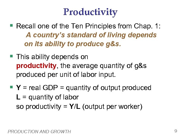 Productivity § Recall one of the Ten Principles from Chap. 1: A country’s standard