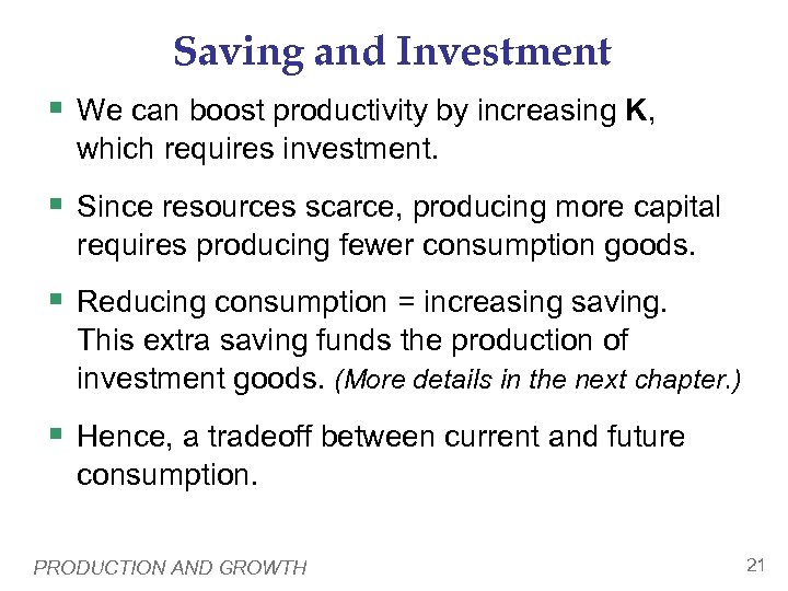 Saving and Investment § We can boost productivity by increasing K, which requires investment.