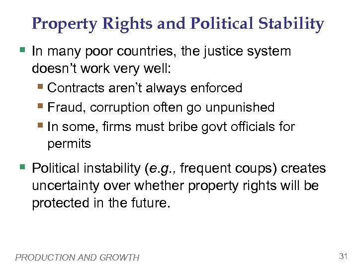 Property Rights and Political Stability § In many poor countries, the justice system doesn’t