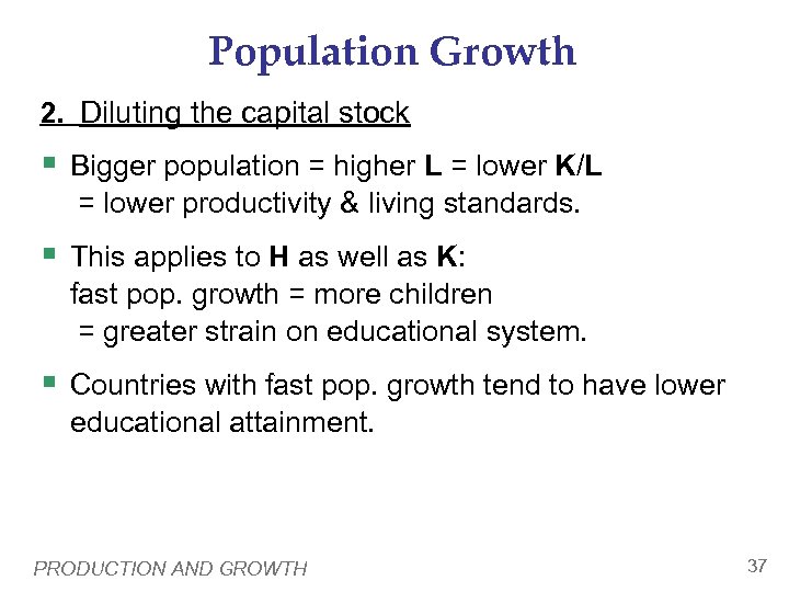 Population Growth 2. Diluting the capital stock § Bigger population = higher L =