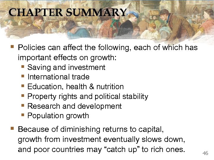 CHAPTER SUMMARY § Policies can affect the following, each of which has important effects