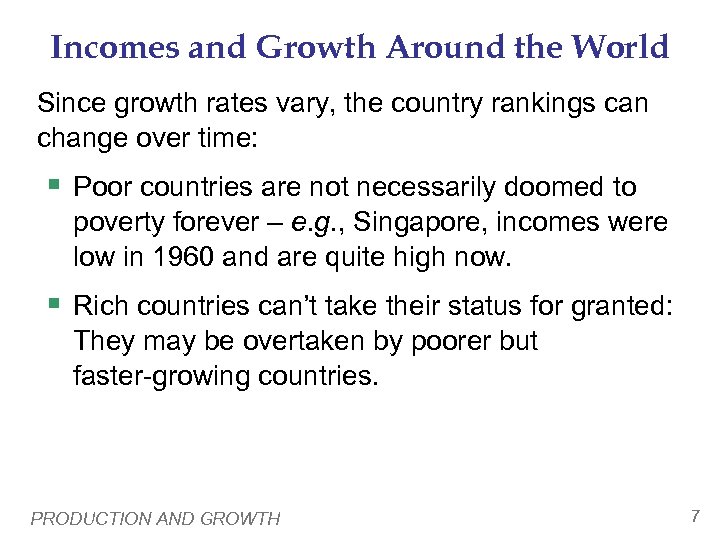 Incomes and Growth Around the World Since growth rates vary, the country rankings can