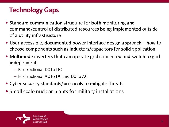 Technology Gaps • Standard communication structure for both monitoring and command/control of distributed resources