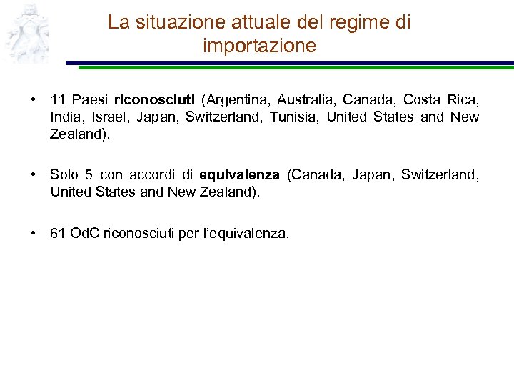 La situazione attuale del regime di importazione • 11 Paesi riconosciuti (Argentina, Australia, Canada,