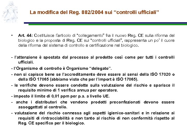 La modifica del Reg. 882/2004 sui “controlli ufficiali” • Art. 44: Costituisce l’articolo di